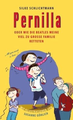 Pernilla oder Wie die Beatles meine viel zu große Familie retteten / Pernilla Bd.1 von Hanser