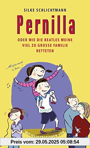 Pernilla oder Wie die Beatles meine viel zu große Familie retteten