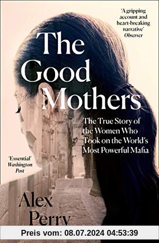 Perry, A: Good Mothers: The True Story of the Women Who Took on the World's Most Powerful Mafia