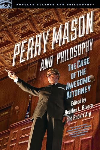 Perry Mason and Philosophy: The Case of the Awesome Attorney (Popular Culture and Philosophy, 133) von Open Court
