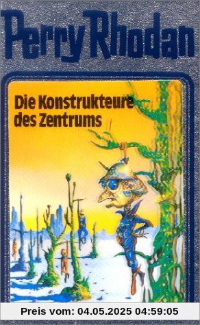 Perry Rhodan 41: Die Konstrukteure des Zentrums (Perry Rhodan Silberband)