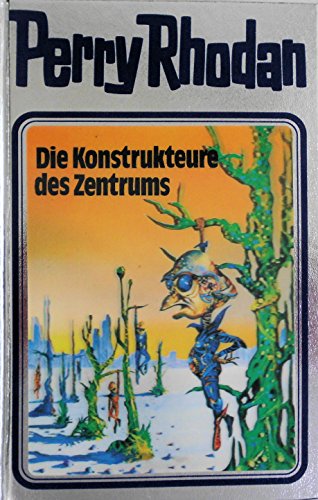 Perry Rhodan 41: Die Konstrukteure des Zentrums (Perry Rhodan Silberband, Band 41) von Edel Germany Gmbh; Moewig