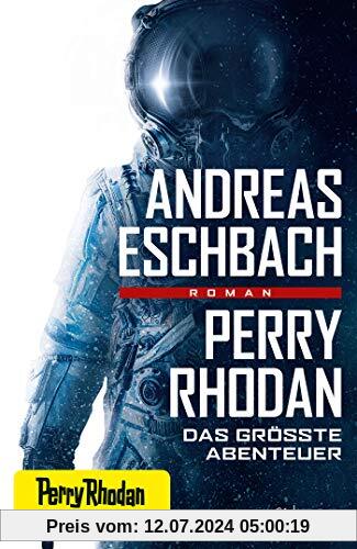 Perry Rhodan - Das größte Abenteuer: Roman
