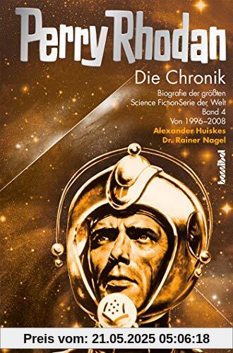 Perry Rhodan - Die Chronik: Biografie der größten Science Fiction-Serie der Welt (Band 4 von 1996-2008): Biografie der größten Science Fiction-Serie der Welt (Band 4: 1996 - 2008)