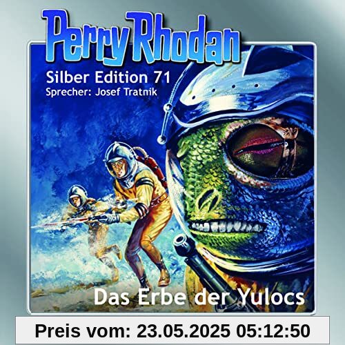 Perry Rhodan Silber Edition 71: Das Erbe der Yulocs: Ungekürzte Ausgabe, Lesung