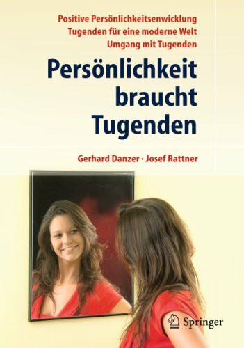Pers�nlichkeit braucht Tugenden: Positive Eigenschaften f�r eine moderne Welt