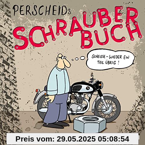 Perscheids Schrauber-Buch: Cartoons zum Zweirad: Cartoons zum Zweirad (Perscheids Abgründe)