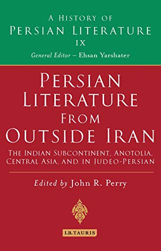 Persian Literature from Outside Iran: The Indian Subcontinent, Anatolia, Central Asia, and in Judeo-Persian: History of Persian Literature A, Vol IX Persian Literature from Outside Iran: The Indian Subcontinent, Anatolia, Central Asia, and in Judeo-Persian: History of Persian Literature A, Vol IX von Bloomsbury