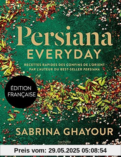 Persiana Everyday: Recettes rapides des confins de l'Orient par l'auteur du best-seller Persiana