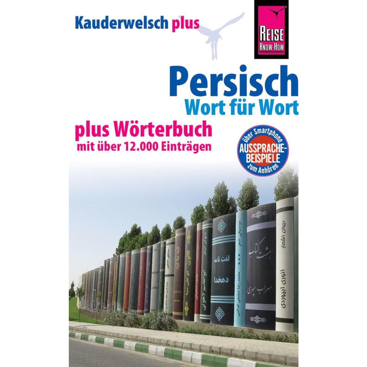 Persisch (Farsi) - Wort für Wort plus Wörterbuch mit über 12.000 Einträgen von Reise Know-How Rump GmbH