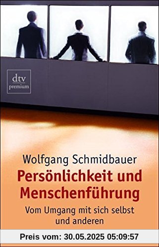 Persönlichkeit und Menschenführung: Vom Umgang mit sich selbst und anderen (dtv premium)