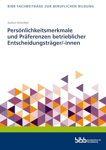 Persönlichkeitsmerkmale und Präferenzen betrieblicher Entscheidungsträger/-innen (Fachbeiträge zur beruflichen Bildung) von Verlag Barbara Budrich