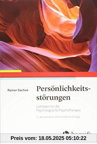 Persönlichkeitsstörungen: Leitfaden für die Psychologische Psychotherapie Persönlichkeitsstörungen: Leitfaden für die Psychologische Psychotherapie