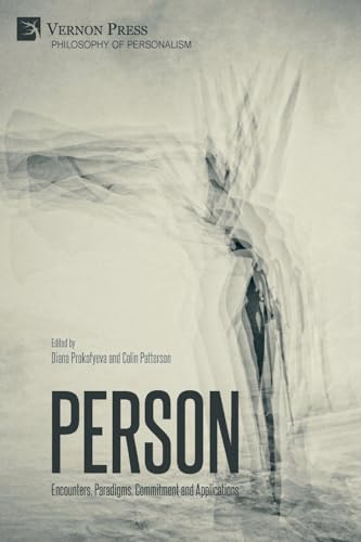 Person: Encounters, Paradigms, Commitment and Applications (Philosophy of Personalism) von Vernon Press