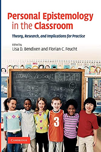 Personal Epistemology in the Classroom: Theory, Research, and Implications for Practice Personal Epistemology in the Classroom: Theory, Research, and Implications for Practice von Cambridge University Press