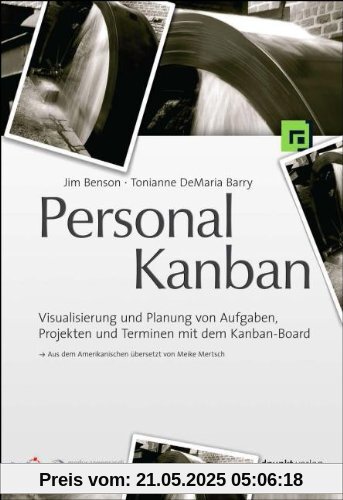 Personal Kanban: Visualisierung und Planung von Aufgaben, Projekten und Terminen mit dem Kanban-Board