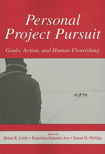 Personal Project Pursuit: Goals, Action, and Human Flourishing Personal Project Pursuit: Goals, Action, and Human Flourishing
