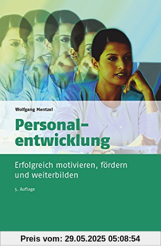 Personalentwicklung: Wie Sie Ihre Mitarbeiter erfolgreich motivieren, fördern und weiterbilden (dtv Beck Wirtschaftsberater)
