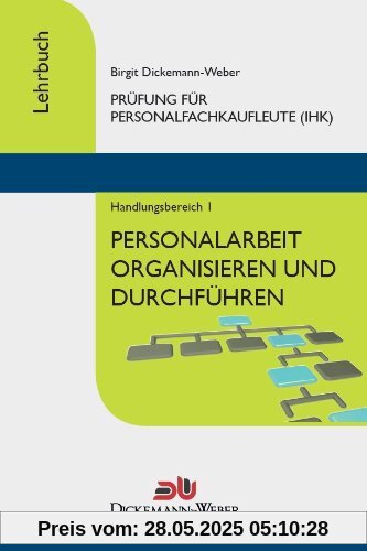 Personalfachkaufleute - Lehrbuch Handlungsbereich 1: Personalarbeit organisieren und führen Personalfachkaufleute - Lehrbuch Handlungsbereich 1: Personalarbeit organisieren und führen