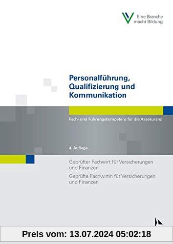 Personalführung, Qualifizierung und Kommunikation: Fach- und Führungskompetenz für die Assekuranz Geprüfter Fachwirt für Versicherungen und Finanzen / ... und Finanzen (Fachwirt-Literatur)