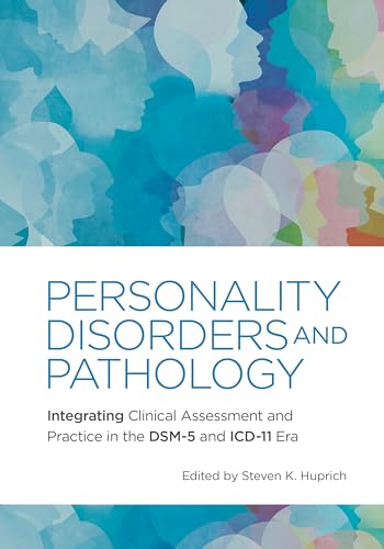 Personality Disorders and Pathology: Integrating Clinical Assessment and Practice in the DSM-5 and ICD-11 Era von American Psychological Association