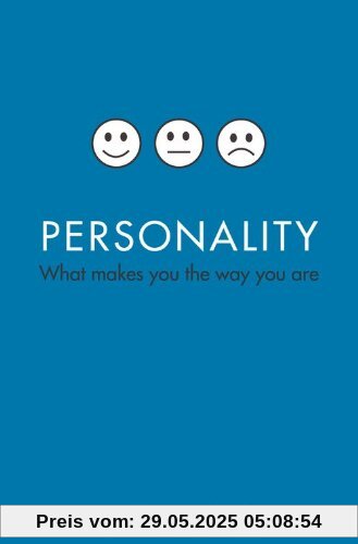 Personality: What Makes You the Way You Are Personality: What Makes You the Way You Are