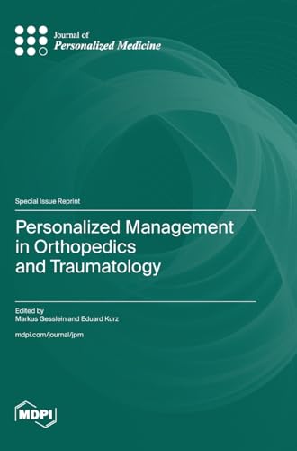 Personalized Management in Orthopedics and Traumatology Personalized Management in Orthopedics and Traumatology von MDPI AG