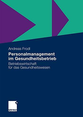 Personalmanagement im Gesundheitsbetrieb: Betriebswirtschaft für das Gesundheitswesen