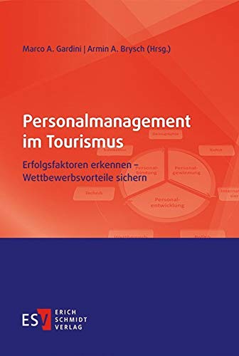 Personalmanagement im Tourismus: Erfolgsfaktoren erkennen - Wettbewerbsvorteile sichern von Erich Schmidt Verlag
