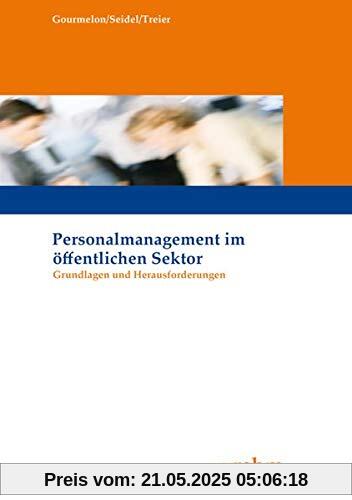 Personalmanagement im öffentlichen Sektor: Grundlagen und Herausforderungen Personalmanagement im öffentlichen Sektor: Grundlagen und Herausforderungen