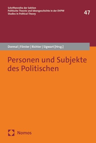 Personen und Subjekte des Politischen (Schriftenreihe der Sektion Politische Theorien und Ideengeschichte in der Deutschen Vereinigung für Politische Wissenschaft) von Nomos