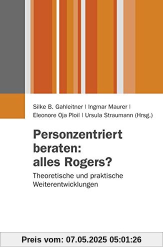 Personzentriert beraten: alles Rogers?: Theoretische und praktische Weiterentwicklungen (Juventa Paperback)