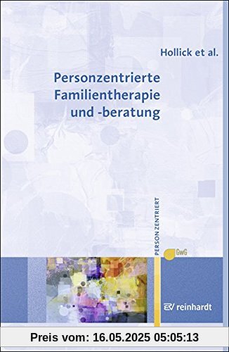 Personzentrierte Familientherapie und -beratung (Personzentrierte Beratung & Therapie)