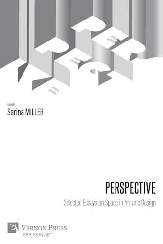 Perspective: Selected Essays on Space in Art and Design von Vernon Press