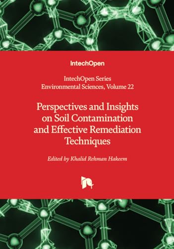 Perspectives and Insights on Soil Contamination and Effective Remediation Techniques (Environmental Sciences, Band 22) von IntechOpen