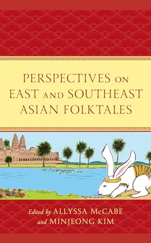 Perspectives on East and Southeast Asian Folktales (Studies in Folklore and Ethnology: Traditions, Practices, and Identities) von Lexington Books