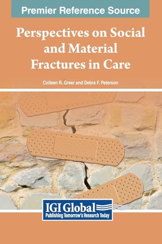 Perspectives on Social and Material Fractures in Care von IGI Global
