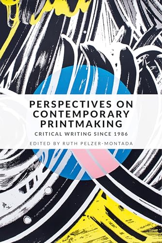 Perspectives on contemporary printmaking: Critical writing since 1986