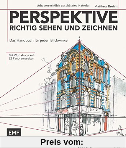 Perspektive richtig sehen und zeichnen: Das Handbuch für jeden Blickwinkel - Mit Workshop auf 32 Panoramaseiten