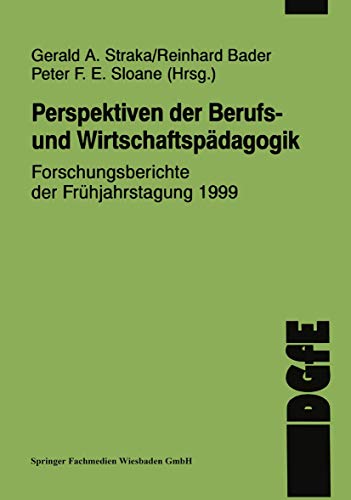 Perspektiven der Berufs- und Wirtschaftspädagogik: Forschungsberichte der Frühjahrstagung 1999 (Schriften der DGfE) (German Edition) von VS Verlag für Sozialwissenschaften