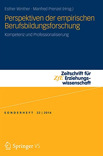 Perspektiven der empirischen Berufsbildungsforschung: Kompetenz und Professionalisierung (Zeitschrift für Erziehungswissenschaft - Sonderheft, Band 22)