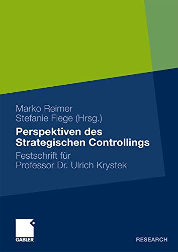 Perspektiven des Strategischen Controllings: Festschrift für Professor Dr. Ulrich Krystek von Gabler Verlag