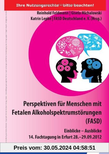 Perspektiven für Menschen mit Fetalen Alkoholspektrumstörungen (FASD): Einblicke - Ausblicke 14. Fachtagung in Erfurt 28.-29.09.2012