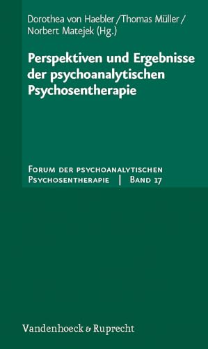 Perspektiven und Ergebnisse der psychoanalytischen Psychosentherapie (Forum der Psychoanalytischen Psychosentherapie: Schriftenreihe des Frankfurter Psychoseprojektes e.V. (FPP), Band 17) von Vandenhoeck and Ruprecht