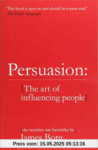 Persuasion: The art of influencing people Persuasion: The art of influencing people
