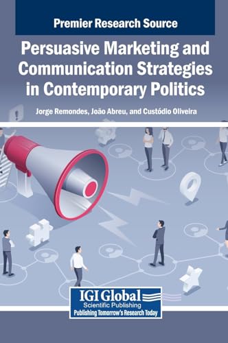 Persuasive Marketing and Communication Strategies in Contemporary Politics von IGI Global