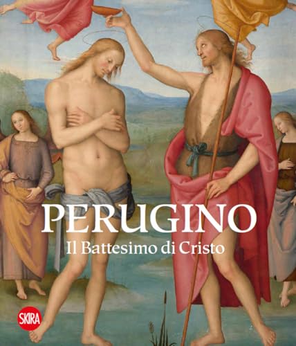 Perugino. Il battesimo di Cristo. Ediz. illustrata (Arte antica) von Skira