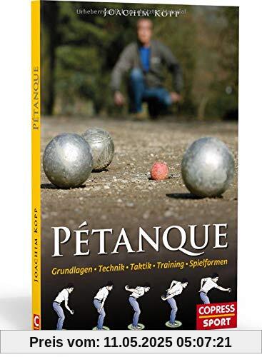Pétanque: Grundlagen, Technik, Taktik, Training, Spielformen