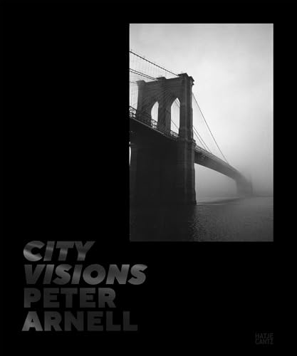 Peter Arnell. City Visions: Urban Photography and Iconic New York Cityscapes from a Design Visionary: Contemporary Art Book, Architectural Photography Peter Arnell. City Visions: Urban Photography and Iconic New York Cityscapes from a Design Visionary: Contemporary Art Book, Architectural Photography von Hatje Cantz