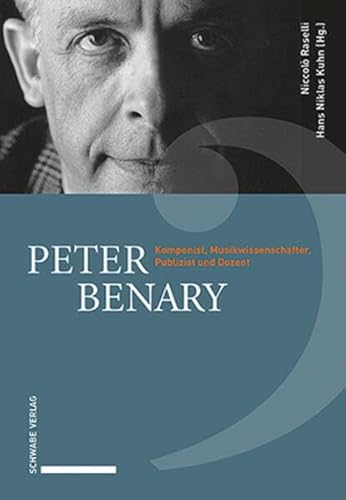 Peter Benary: Komponist, Musikwissenschafter, Publizist und Dozent von Schwabe Verlag Basel